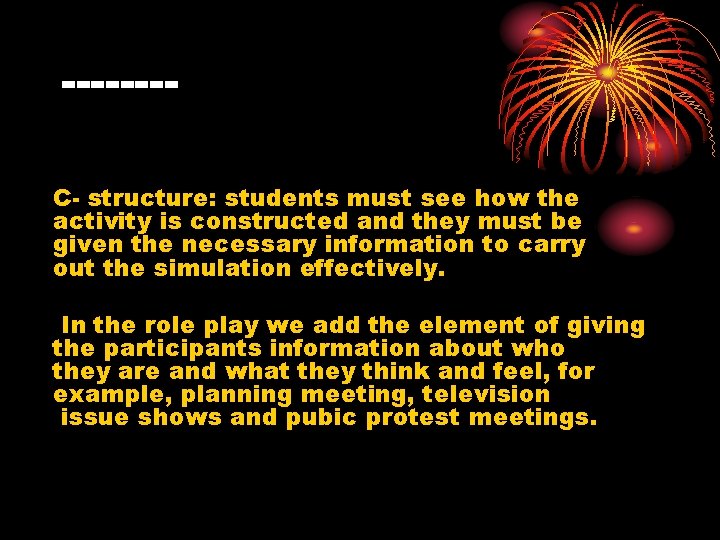 -------C- structure: students must see how the activity is constructed and they must be