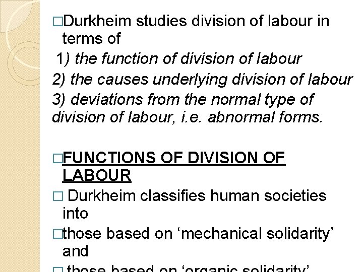 �Durkheim studies division of labour in terms of 1) the function of division of