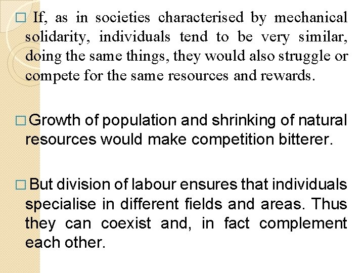 If, as in societies characterised by mechanical solidarity, individuals tend to be very similar,