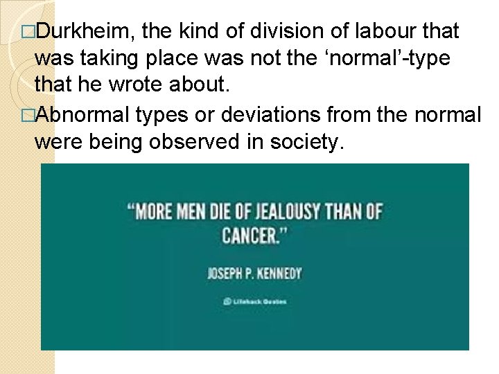 �Durkheim, the kind of division of labour that was taking place was not the