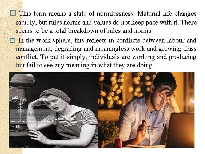 � This term means a state of normlessness. Material life changes rapidly, but rules