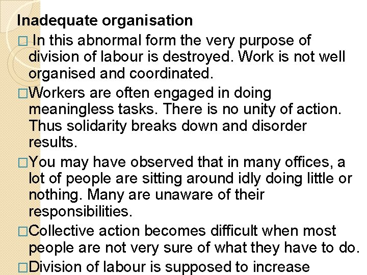 Inadequate organisation � In this abnormal form the very purpose of division of labour