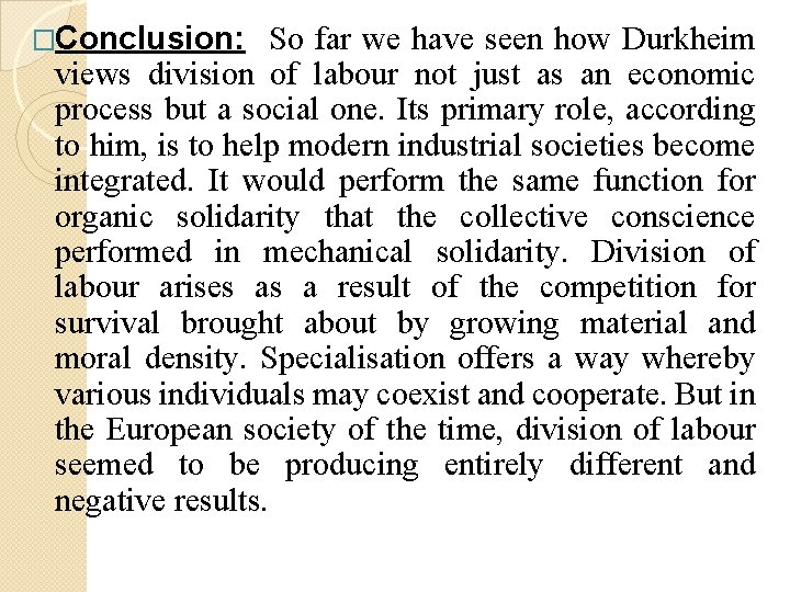 �Conclusion: So far we have seen how Durkheim views division of labour not just