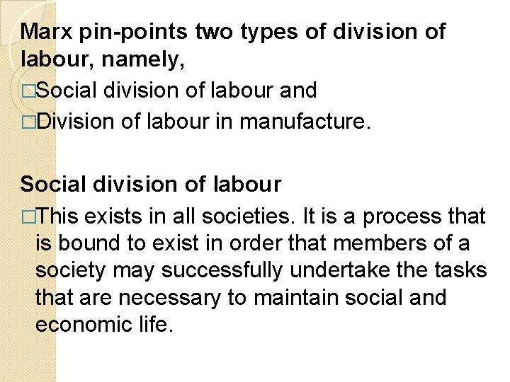 Marx pin-points two types of division of labour, namely, �Social division of labour and