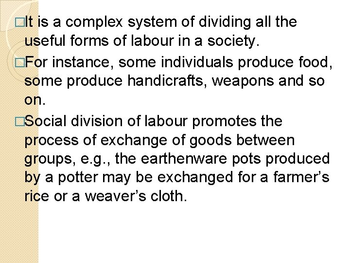 �It is a complex system of dividing all the useful forms of labour in
