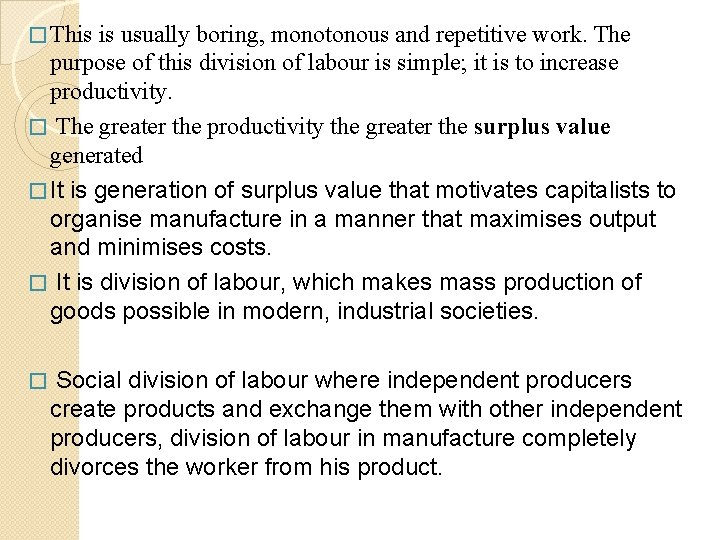 � This is usually boring, monotonous and repetitive work. The purpose of this division