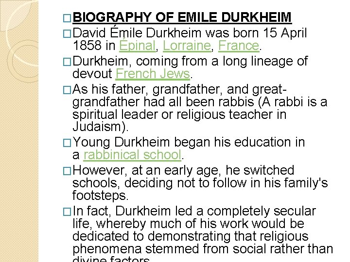 �BIOGRAPHY OF EMILE DURKHEIM �David Émile Durkheim was born 15 April 1858 in Épinal,