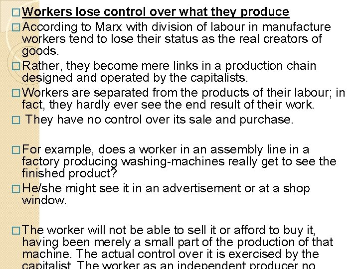 � Workers lose control over what they produce � According to Marx with division