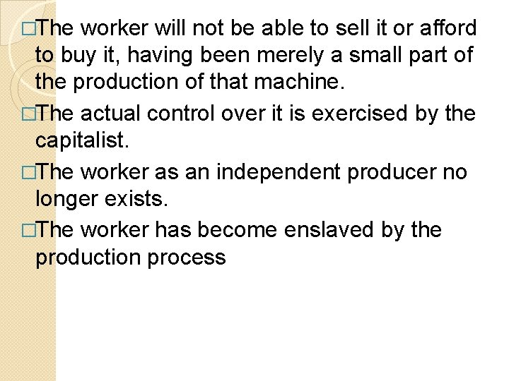 �The worker will not be able to sell it or afford to buy it,