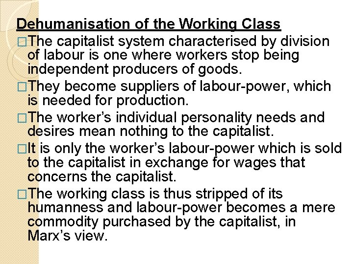 Dehumanisation of the Working Class �The capitalist system characterised by division of labour is