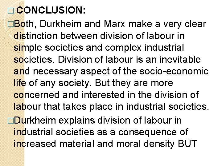 � CONCLUSION: �Both, Durkheim and Marx make a very clear distinction between division of