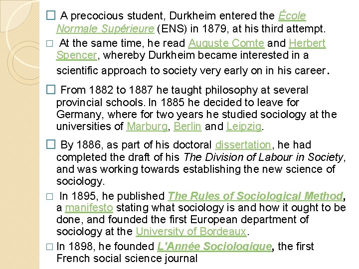 � A precocious student, Durkheim entered the École Normale Supérieure (ENS) in 1879, at