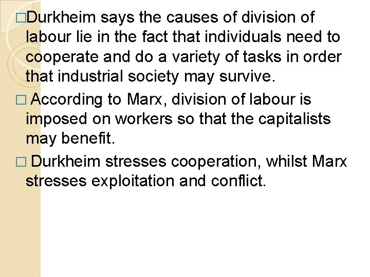 �Durkheim says the causes of division of labour lie in the fact that individuals