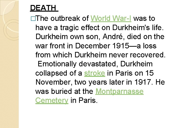 DEATH �The outbreak of World War-I was to have a tragic effect on Durkheim's