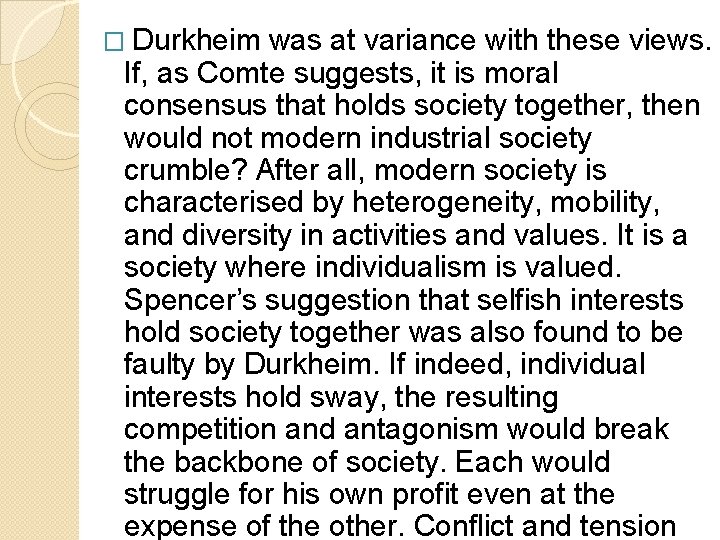 � Durkheim was at variance with these views. If, as Comte suggests, it is