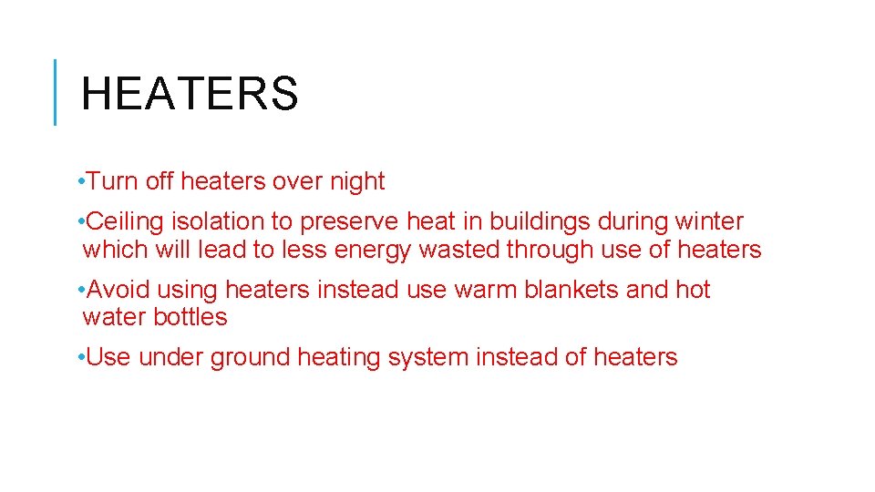 HEATERS • Turn off heaters over night • Ceiling isolation to preserve heat in