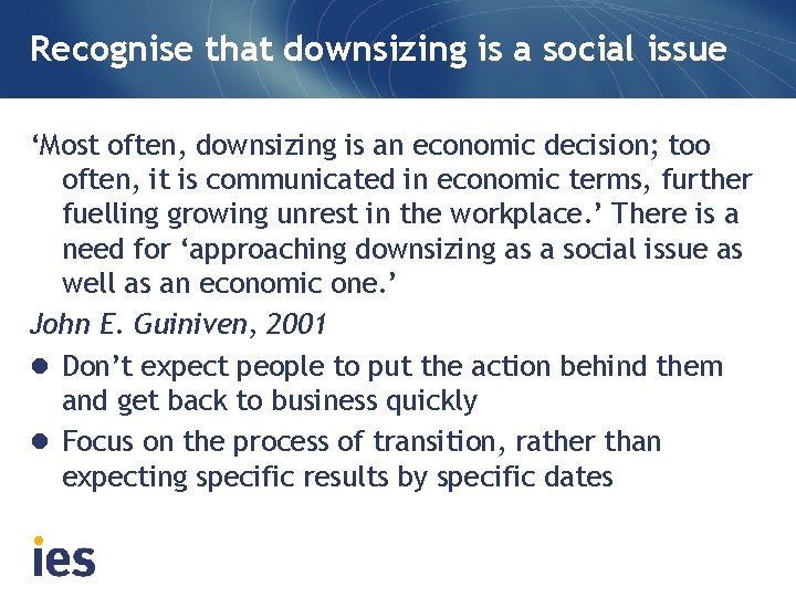 Recognise that downsizing is a social issue ‘Most often, downsizing is an economic decision;