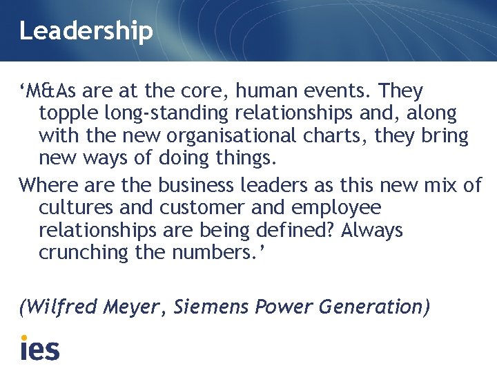 Leadership ‘M&As are at the core, human events. They topple long-standing relationships and, along