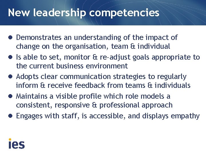 New leadership competencies l Demonstrates an understanding of the impact of l l change