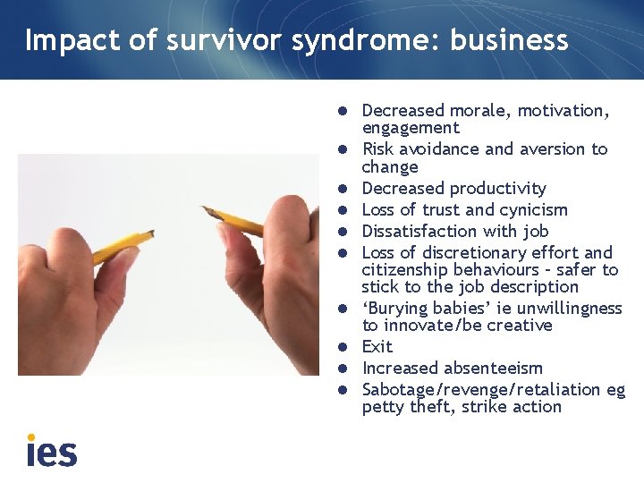 Impact of survivor syndrome: business l Decreased morale, motivation, l l l l l