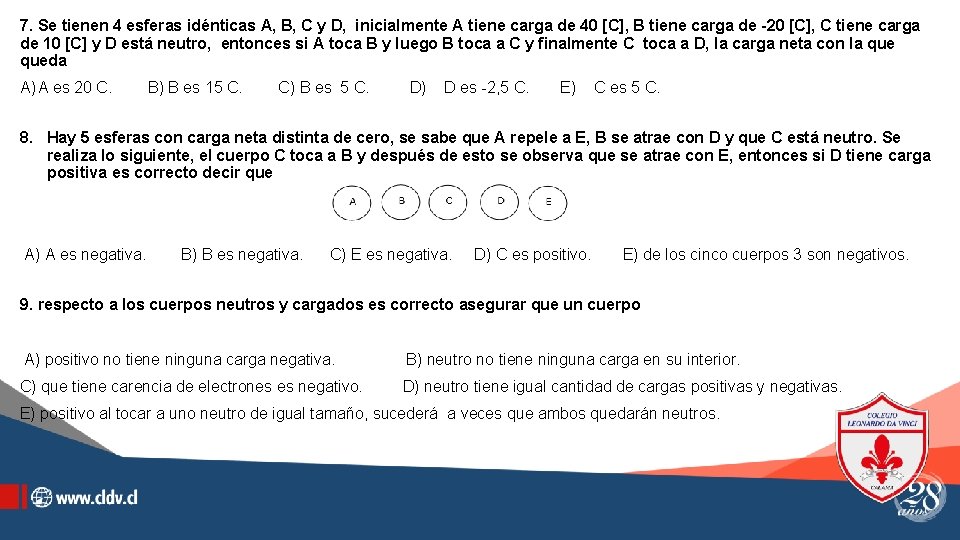 7. Se tienen 4 esferas idénticas A, B, C y D, inicialmente A tiene