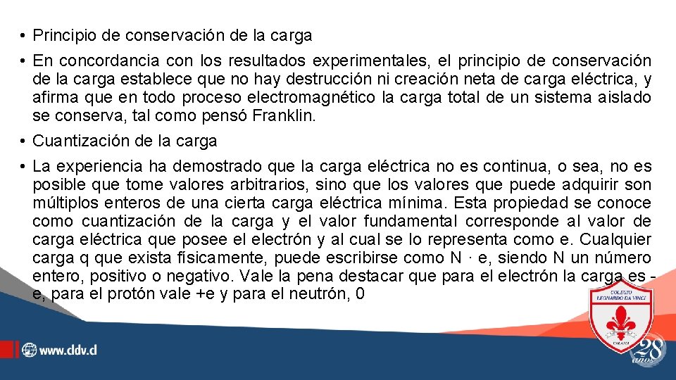  • Principio de conservación de la carga • En concordancia con los resultados