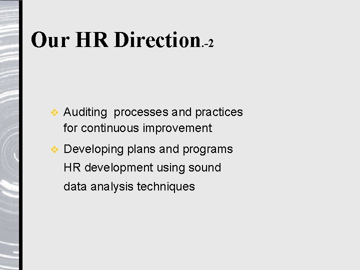 Our HR Direction. -2 v Auditing processes and practices for continuous improvement v Developing