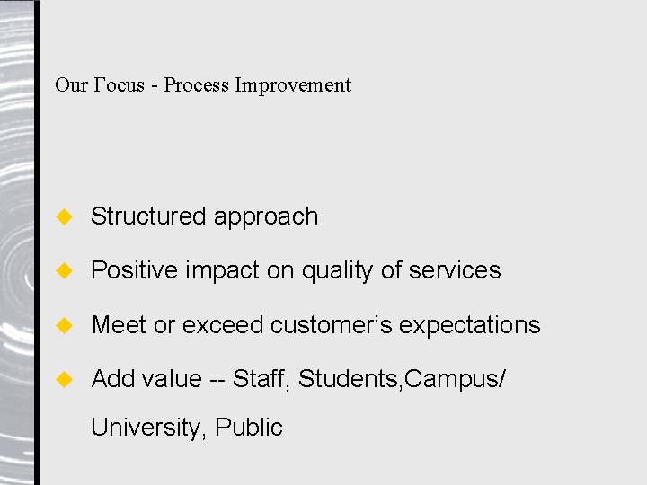 Our Focus - Process Improvement u Structured approach u Positive impact on quality of