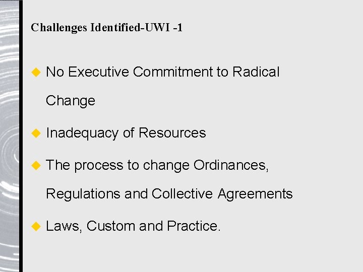 Challenges Identified-UWI -1 u No Executive Commitment to Radical Change u Inadequacy of Resources