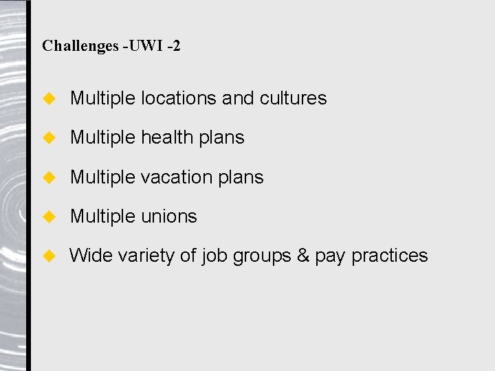 Challenges -UWI -2 u Multiple locations and cultures u Multiple health plans u Multiple