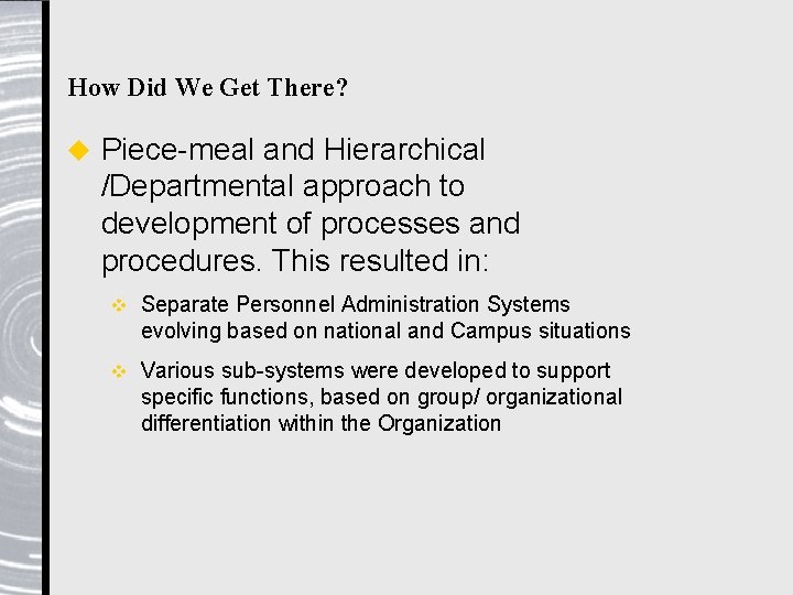 How Did We Get There? u Piece-meal and Hierarchical /Departmental approach to development of