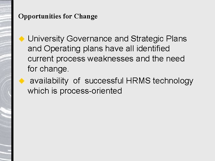 Opportunities for Change University Governance and Strategic Plans and Operating plans have all identified
