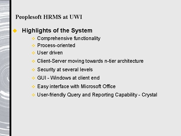 Peoplesoft HRMS at UWI u Highlights of the System Comprehensive functionality v Process-oriented v