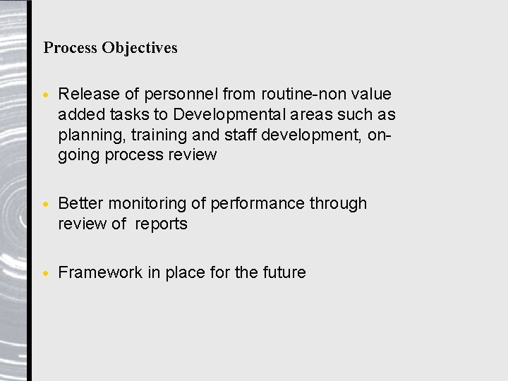 Process Objectives · Release of personnel from routine-non value added tasks to Developmental areas