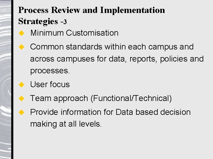 Process Review and Implementation Strategies -3 u Minimum Customisation u Common standards within each