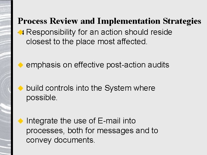Process Review and Implementation Strategies u -4 Responsibility for an action should reside closest