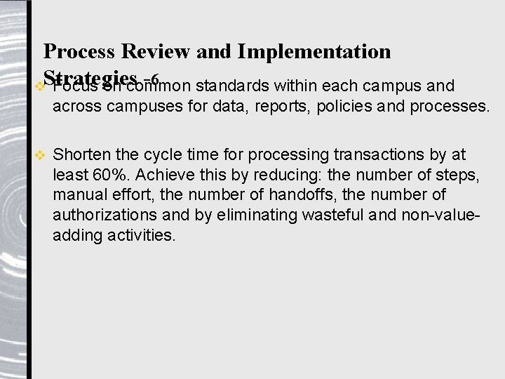 Process Review and Implementation -6 v. Strategies Focus on common standards within each campus