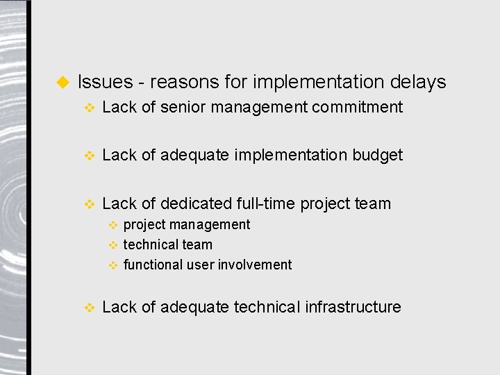 u Issues - reasons for implementation delays v Lack of senior management commitment v