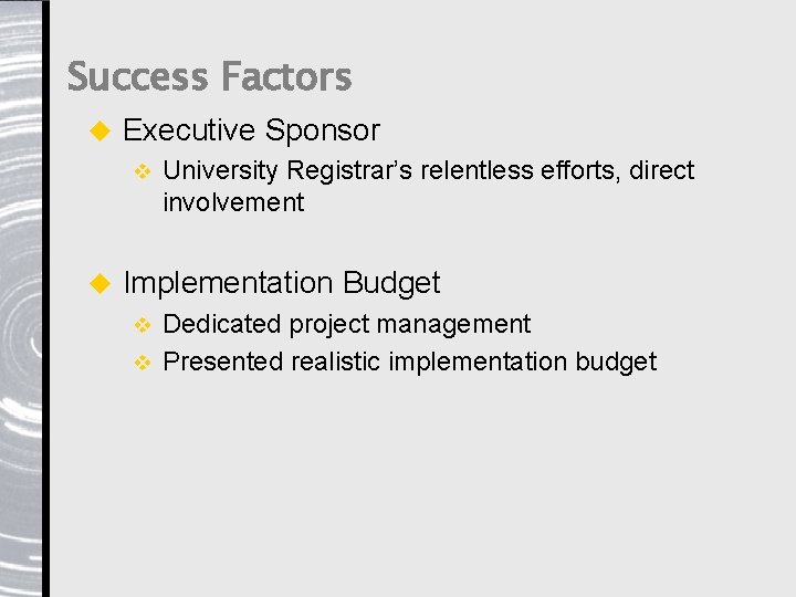Success Factors u Executive Sponsor v u University Registrar’s relentless efforts, direct involvement Implementation