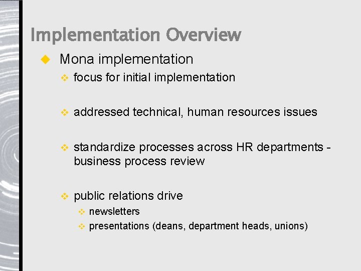 Implementation Overview u Mona implementation v focus for initial implementation v addressed technical, human