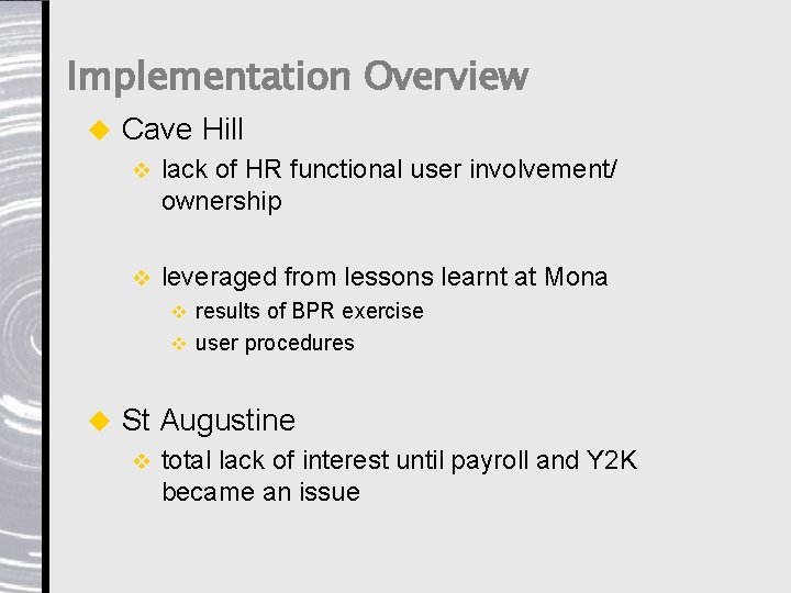 Implementation Overview u Cave Hill v lack of HR functional user involvement/ ownership v
