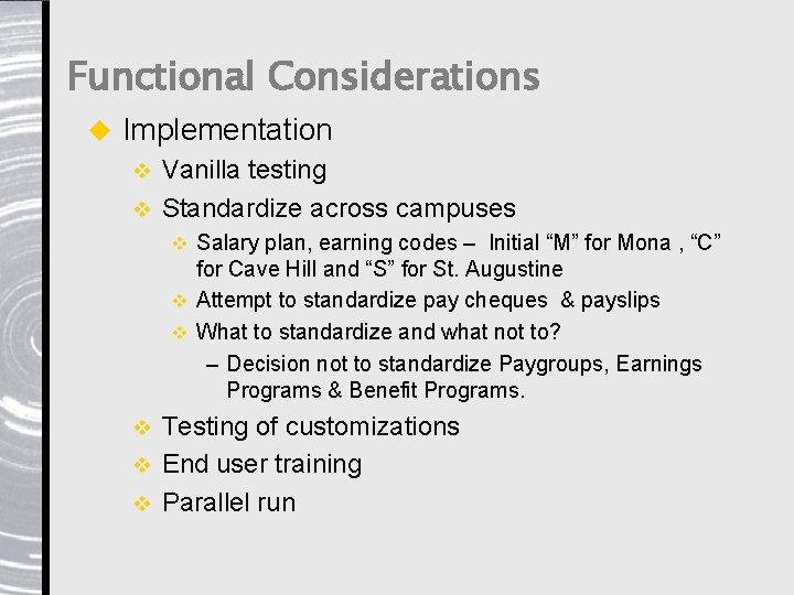 Functional Considerations u Implementation Vanilla testing v Standardize across campuses v Salary plan, earning
