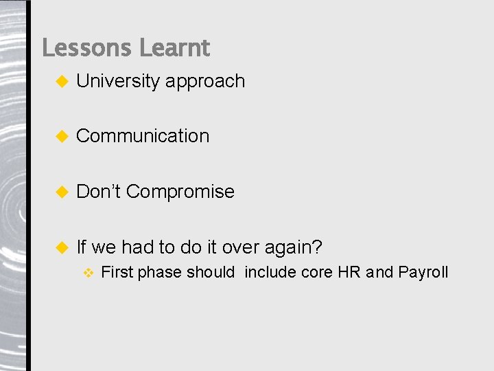 Lessons Learnt u University approach u Communication u Don’t Compromise u If we had