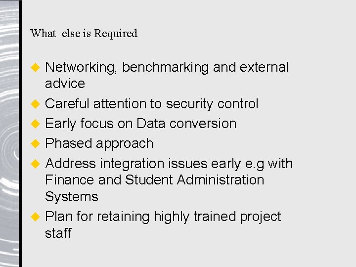 What else is Required u u u Networking, benchmarking and external advice Careful attention