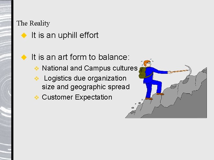 The Reality u It is an uphill effort u It is an art form