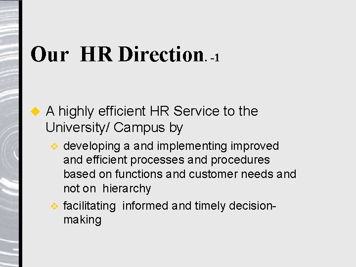 Our HR Direction. -1 u A highly efficient HR Service to the University/ Campus