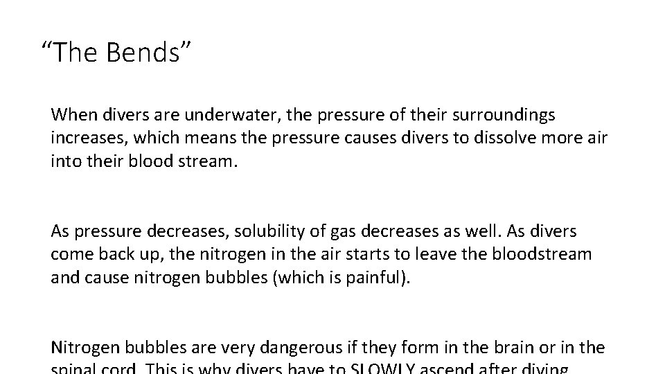 “The Bends” When divers are underwater, the pressure of their surroundings increases, which means