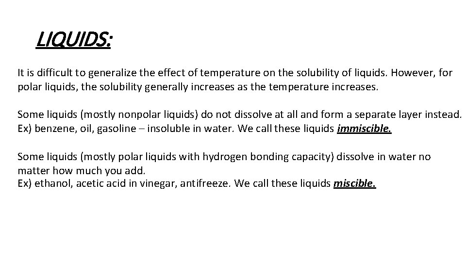 LIQUIDS: It is difficult to generalize the effect of temperature on the solubility of