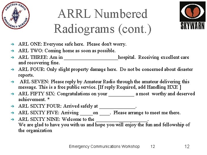 ARRL Numbered Radiograms (cont. ) ➔ ➔ ➔ ➔ ➔ ARL ONE: Everyone safe