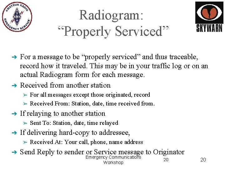 Radiogram: “Properly Serviced” ➔ ➔ For a message to be “properly serviced” and thus